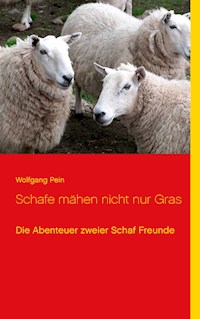 Schafe mähen nicht nur Gras - Wolfgang Pein - ebook