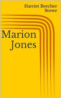 Marion Jones - Harriet Beecher Stowe - ebook