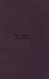 Katarzyna Kozyra Łaźnia męska -  - książka