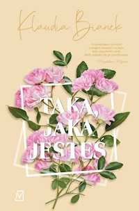 Taką, jaka jesteś - Klaudia Bianek - ebook + książka