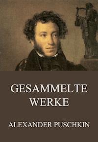 Gesammelte Werke - Alexander Puschkin - ebook
