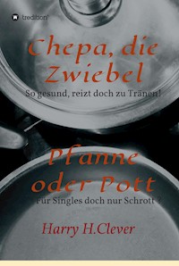 Chepa, die Zwiebel - Pfanne oder Pott! - Harry H.Clever - ebook