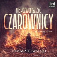 Nie pozwolisz żyć czarownicy - Tomasz Kowalski - ebook + audiobook + książka
