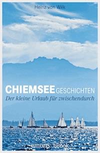 Chiemseegeschichten - Heinz von Wilk - ebook
