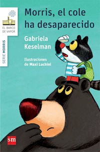 Morris, el cole ha desaparecido - Gabriela Keselman Porter - ebook