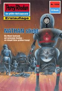 Perry Rhodan 1694: NATHAN stirbt -  H. G. Francis - ebook
