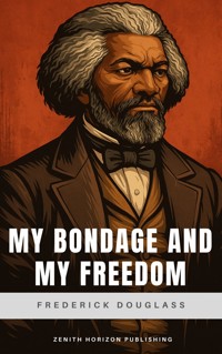 My Bondage and My Freedom - Frederick Douglass - ebook