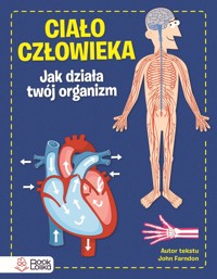 Ciało człowieka. Jak działa Twój organizm - John Farndon - książka