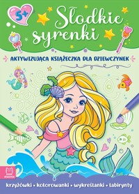 Słodkie syrenki Aktywizująca książeczka dla dziewczynek - Basiejko Monika - książka