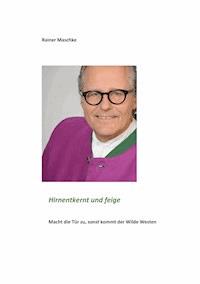 Hirnentkernt und feige - Rainer Maschke - ebook