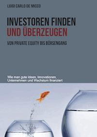 Investoren finden und überzeugen - Luigi Carlo De Micco - ebook