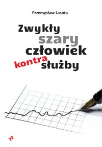 Zwykły szary człowiek kontra służby - Lasota Przemysław - książka
