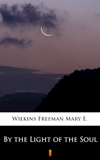 By the Light of the Soul - Mary E. Wilkins Freeman - ebook