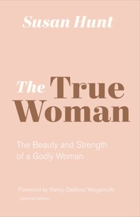 The True Woman (Updated Edition) - Susan Hunt - ebook