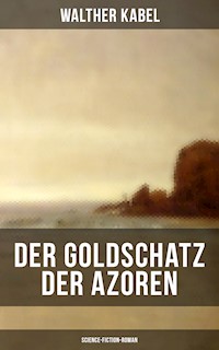 Der Goldschatz der Azoren (Science-Fiction-Roman) - Walther Kabel - ebook
