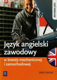 Język angielski zawodowy w branży mechanicznej i samochodowej Zeszyt ćwiczeń - Sarna Rafał, Sarna Katarzyna - książka