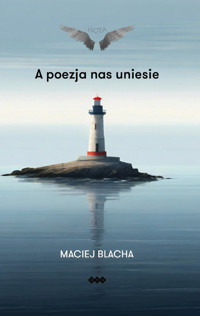 A poezja nas uniesie - Blacha Maciej - książka