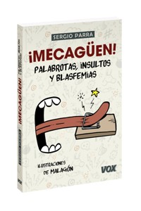 ¡Mecagüen! Palabrotas, insultos y blasfemias - Sergio Parra Castillo - ebook