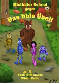Mistkäfer Roland gegen das üble Übel! - Jordi Juanós - ebook