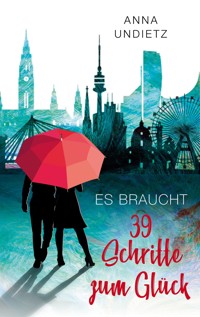Es braucht 39 Schritte zum Glück - Anna Undietz - ebook