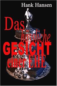 Das hässliche Gesicht einer Ehe - hank hansen - ebook