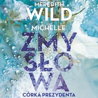 Zmysłowa córka prezydenta - Meredith Wild, Mia Michelle - ebook + audiobook