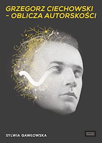 Grzegorz Ciechowski oblicza autorskości - Gawłowska Sylwia - książka