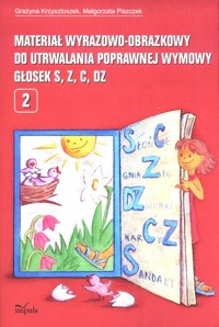 Materiał wyrazowo-obrazkowy do utrwalania poprawnej wymowy głosek s, z, c, dz - Krzysztoszek Grażyna, Piszczek Małgorzata - książka