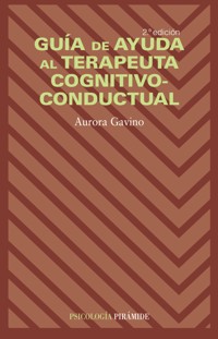 Guía de ayuda al terapeuta cognitivo-conductual - Aurora Gavino Lázaro - ebook