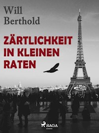 Zärtlichkeit in kleinen Raten - Will Berthold - ebook