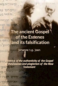 The ancient Gospel of the Essenes and its falsification - Johanne t. g. joan - ebook