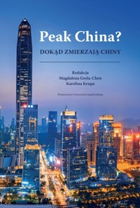 Peak China? Dokąd zmierzają Chiny - zbiorowa praca - książka