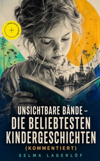 Unsichtbare Bände - Die beliebtesten Kindergeschichten (Kommentiert) - Selma Lagerlöf - ebook