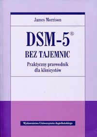 DSM-5 bez tajemnic Praktyczny przewodnik dla klinicystów - Morrison James - książka