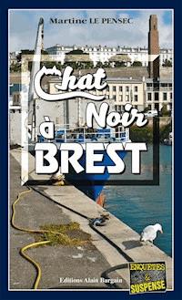 Chat noir à Brest - Martine Le Pensec - ebook