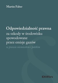 Odpowiedzialność prawna za szkody w środowisku spowodowane przez emisje gazów - Faber Martin - książka