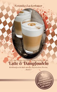 Latte & Dampfnudeln - Veronika Lackerbauer - ebook