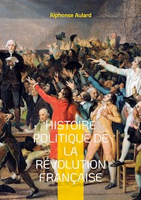 Histoire politique de la révolution française - Alphonse Aulard - ebook
