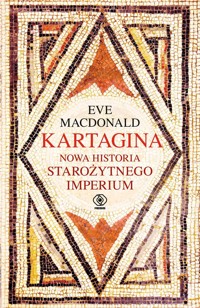 Kartagina. Nowa historia starożytnego imperium - Eve MacDonald - ebook + książka