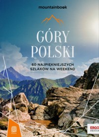 Góry Polski. 60 najpiękniejszych szlaków na weekend. Mountainbook. - Jędrzejewski Dariusz - książka