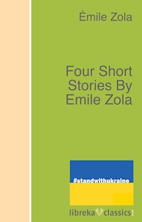Four Short Stories By Emile Zola - Emile Zola - ebook