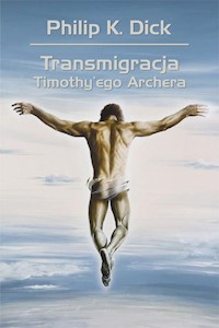 Transmigracja Timothy'ego Archera - Philip K. Dick, Siudmak Wojciech - ebook + audiobook + książka