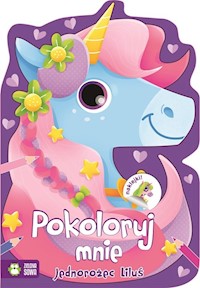 Pokoloruj mnie Jednorożec Liluś -  - książka