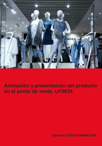 Animación Y Presentación Del Producto En El Punto De Venta. Uf0034. - Carmen Arenal Laza - ebook