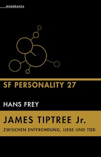 James Tiptree Jr. – Zwischen Entfremdung, Liebe und Tod - Hans Frey - ebook
