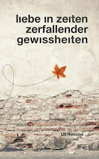 Liebe in Zeiten zerfallender Gewissheiten - Ulf Hempler - ebook