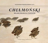 Chełmoński Malarz polskich żywiołów - Melbechowska Aleksandra - książka