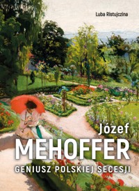 Józef Mehoffer. Geniusz polskiej secesji - Luba Ristujczina - książka