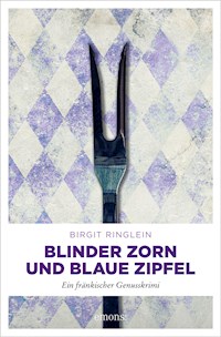 Blinder Zorn und Blaue Zipfel - Birgit Ringlein - ebook