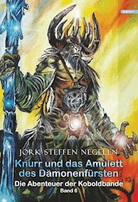 Knurr und das Amulett des Dämonenfürsten: Die Abenteuer der Koboldbande Band 6) - Jork Steffen Negelen - ebook